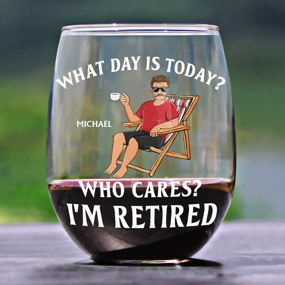 What Day Is Today Who Cares I'm Retired - Personalized Stemless Wine Glass - Image 2