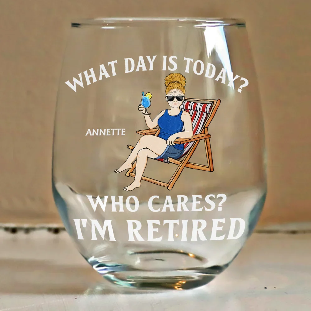 What Day Is Today Who Cares I'm Retired - Personalized Stemless Wine Glass - Image 4