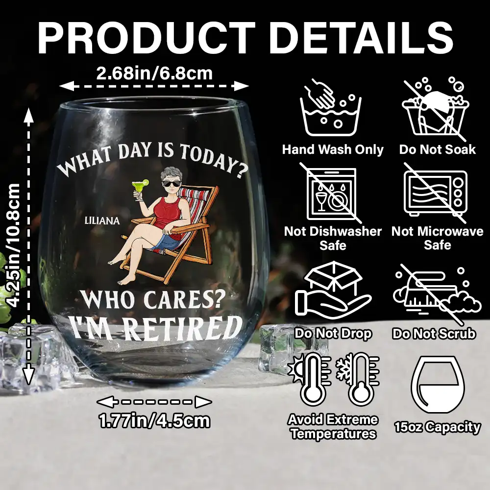 What Day Is Today Who Cares I'm Retired - Personalized Stemless Wine Glass - Image 5
