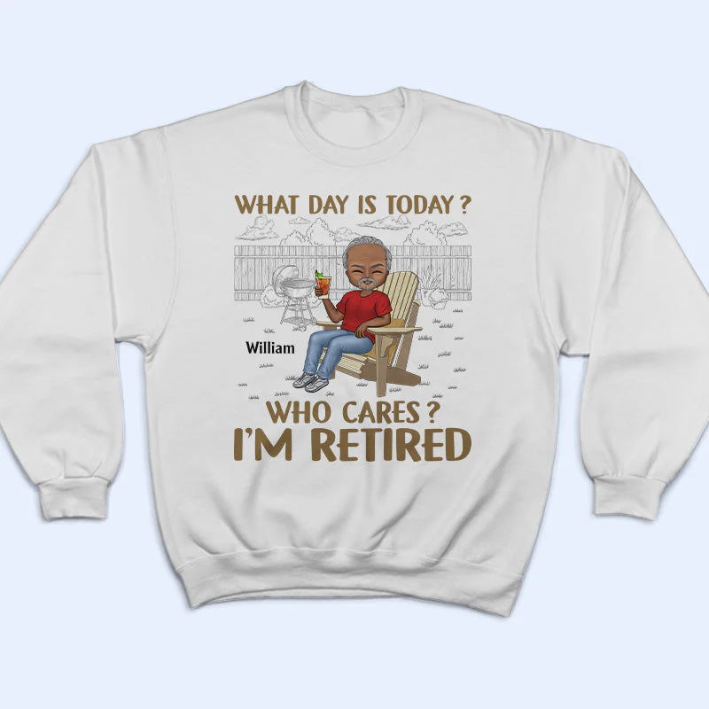 What Day Is Today Who Cares Retired Grilling - Retirement Gift - Personalized Custom T Shirt - Image 5
