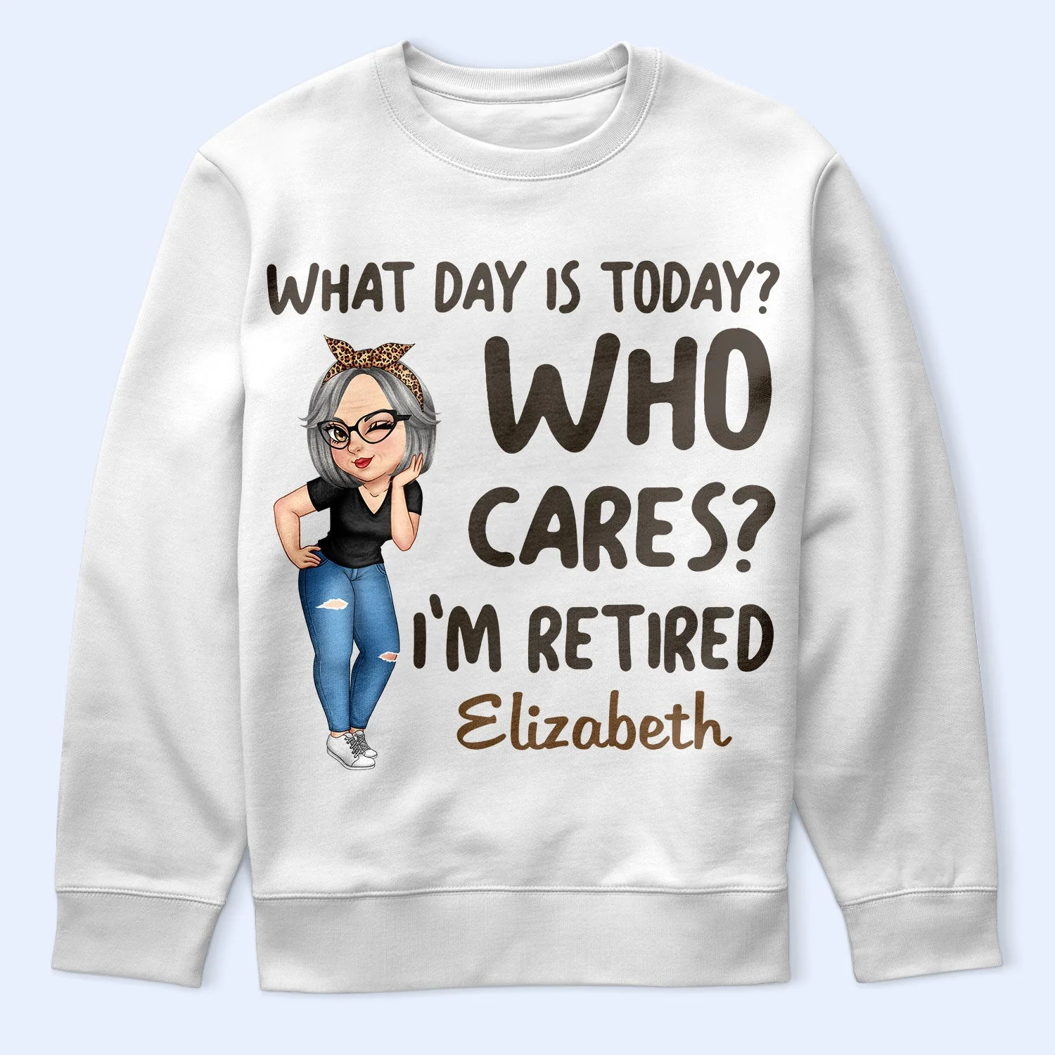 What Day Is Today Who Cares - Retirement Gift For Grandma, Mom, Nana, Gigi - Personalized T Shirt - Image 5