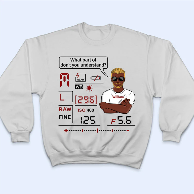 What Part Of Don't You Understand Camera - Photography Lover - Personalized Custom T Shirt - Image 5