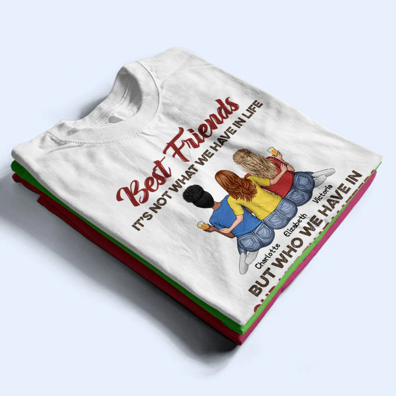 Who We Have In Our Life That Matters Best Friends - Bestie BFF Gift - Personalized Custom T Shirt - Image 2