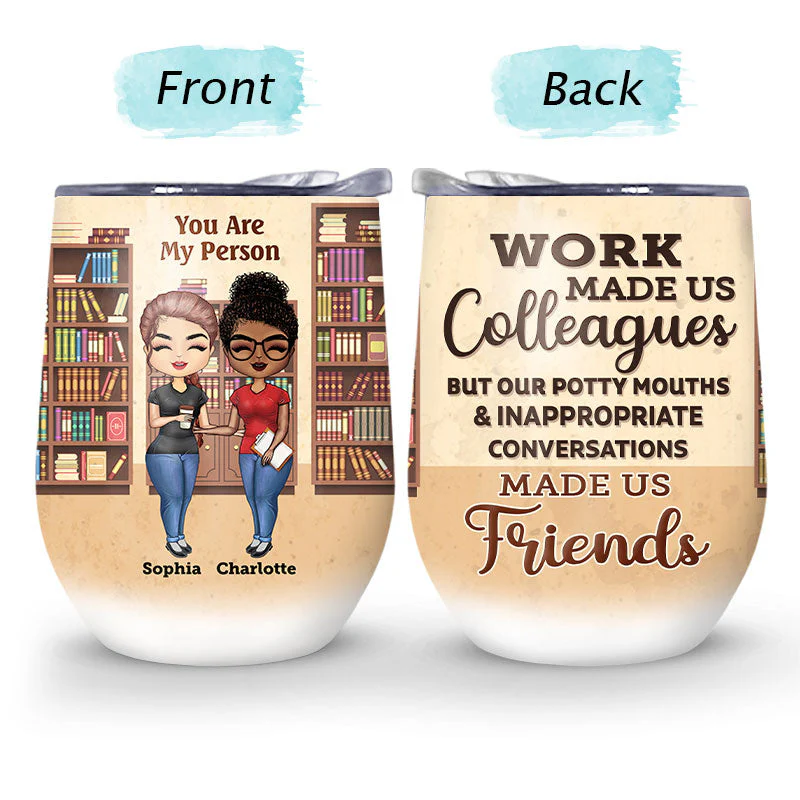 Work Made Us Colleagues Books - BFF Bestie Gift - Personalized Custom Wine Tumbler - Image 4