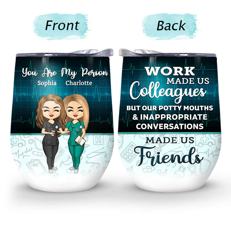 Work Made Us Colleagues Nurse - BFF Bestie Gift - Personalized Custom Wine Tumbler - Image 4