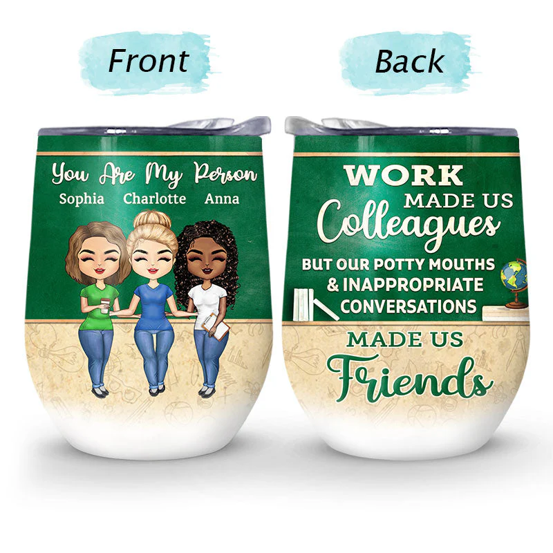 Work Made Us Colleagues Teacher - BFF Bestie Gift - Personalized Custom Wine Tumbler - Image 4