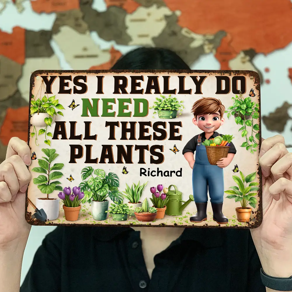 Yes I Really Do Need All These Plants - Personalized Classic Metal Signs - Image 3