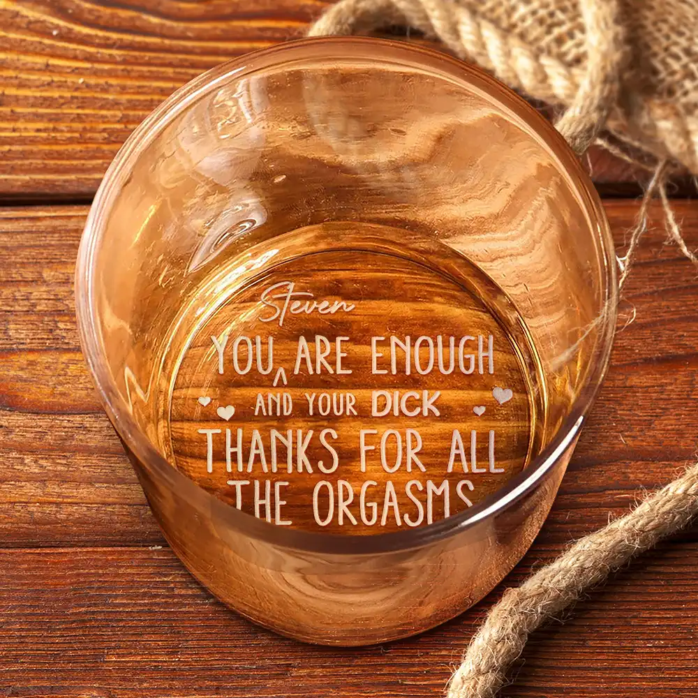 You Are Enough Thanks For All The Orgasms - Personalized Engraved Whiskey Glass - Image 3