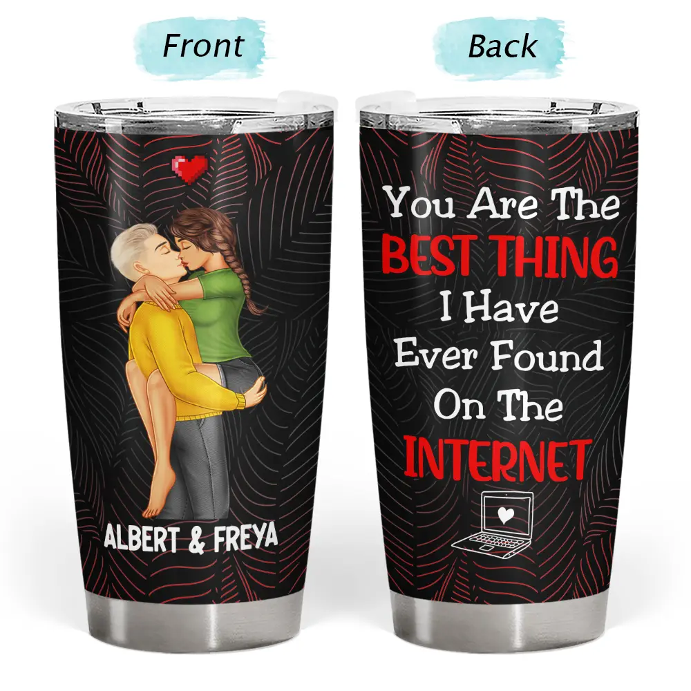 You Are The Best Thing I Have Ever Found On The Internet - Personalized Tumbler - Image 3