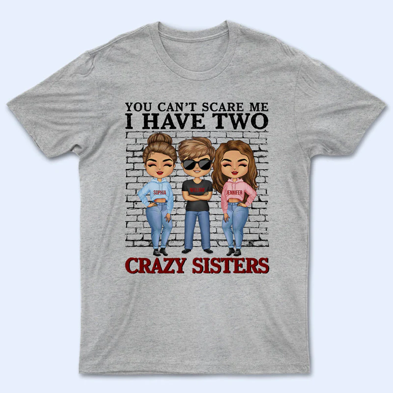 You Can't Scare Me I Have Crazy Sisters - Gift For Brothers - Personalized Custom Hoodie - Image 2