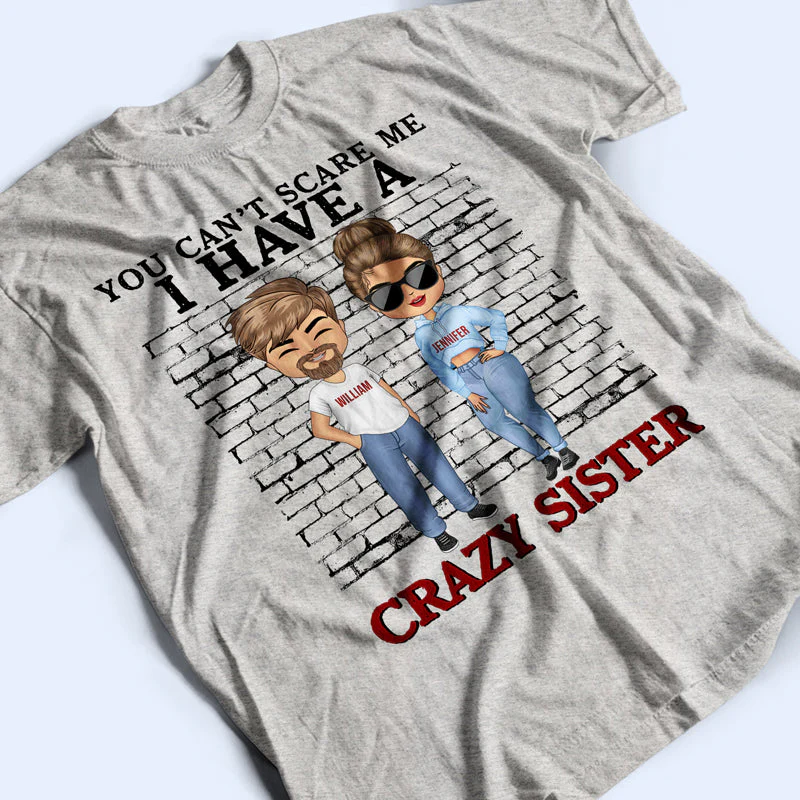 You Can't Scare Me I Have Crazy Sisters - Gift For Brothers - Personalized Custom Hoodie - Image 4