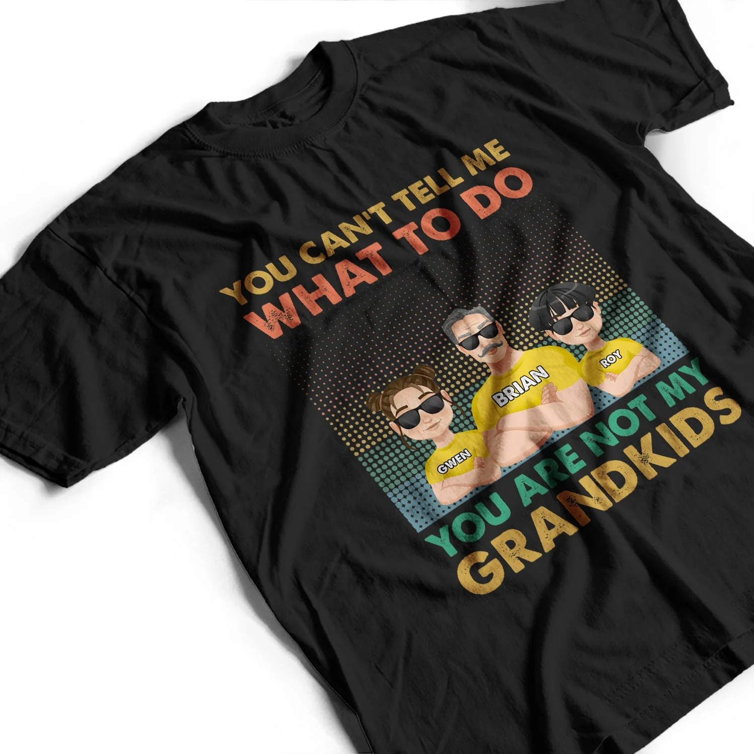 You Can't Tell Me What To Do You Are Not My Granddaughter - Personalized T Shirt - Image 3