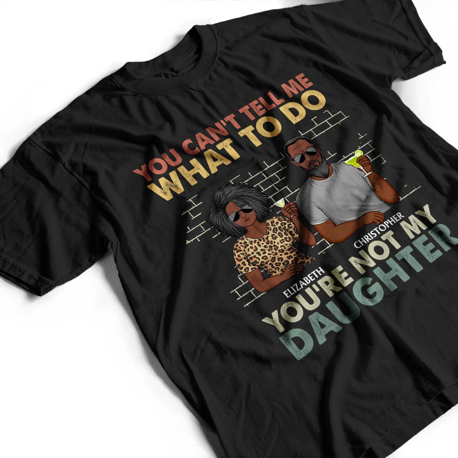 You Can't Tell Me What To Do You're Not My Daughter - Funny, Birthday Gift For Father, Papa, Husband - Personalized Custom T Shirt - Image 3
