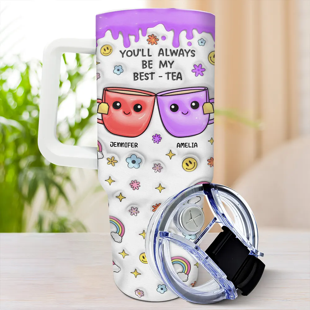 You'll Always Be My Best-Tea - 3D Inflated Effect Printed Cup, Personalized 40oz Tumbler With Straw - Image 3