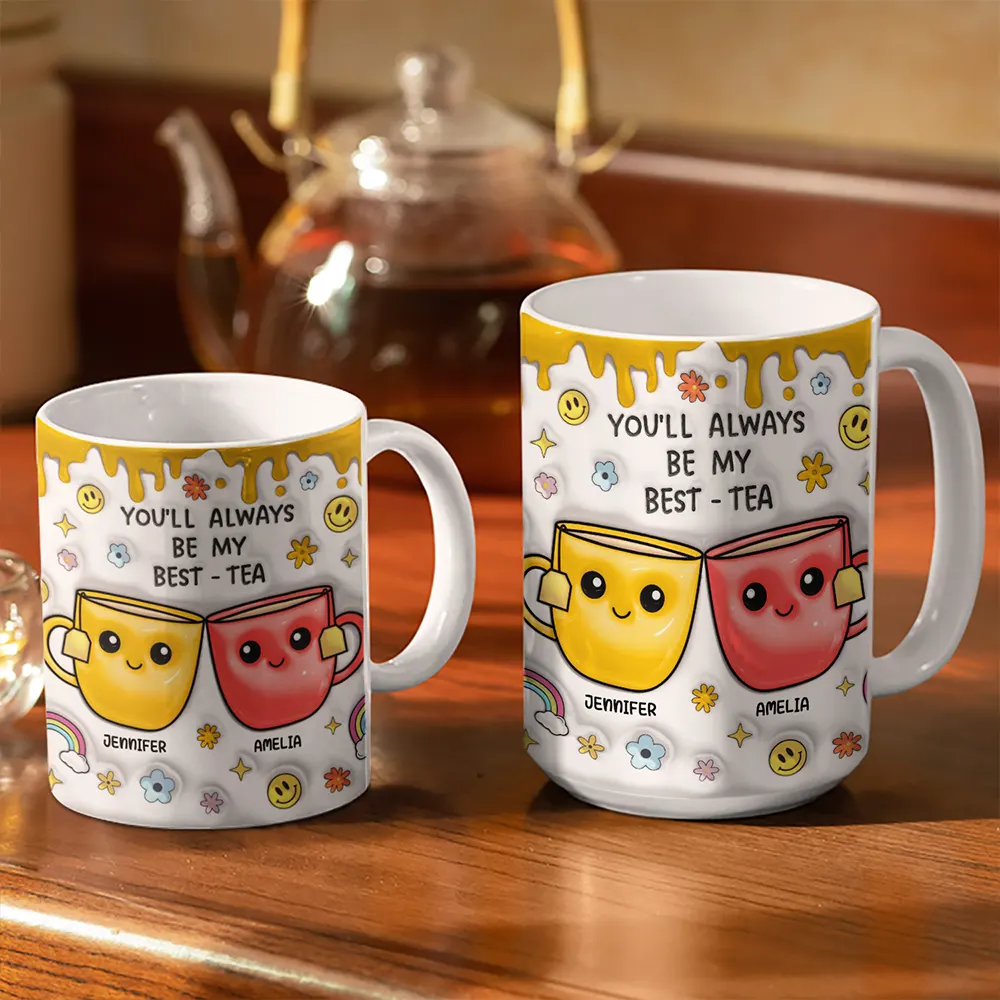 You'll Always Be My Best-Tea - 3D Inflated Effect Printed Mug, Personalized White Edge-to-Edge Mug - Image 3