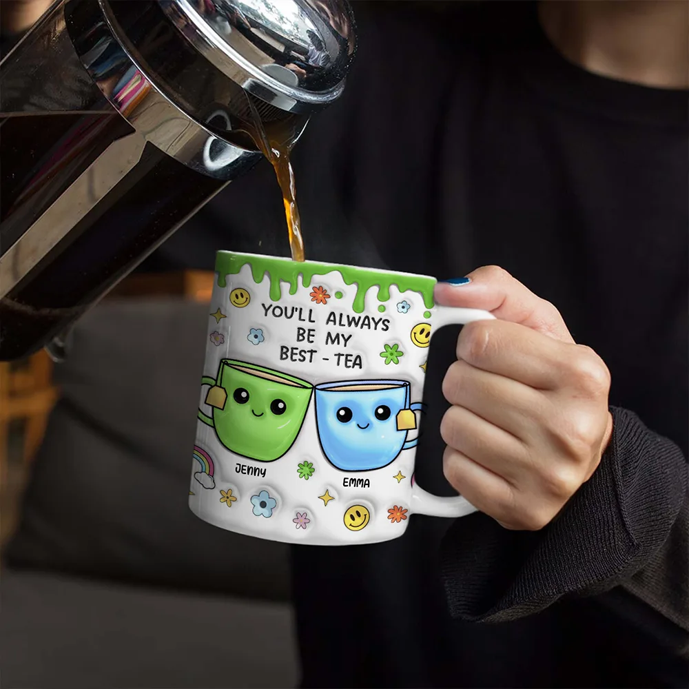 You'll Always Be My Best-Tea - 3D Inflated Effect Printed Mug, Personalized White Edge-to-Edge Mug - Image 4