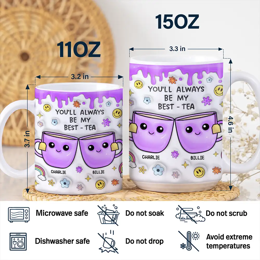 You'll Always Be My Best-Tea - 3D Inflated Effect Printed Mug, Personalized White Edge-to-Edge Mug - Image 5